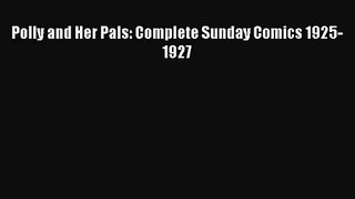 [PDF Download] Polly and Her Pals: Complete Sunday Comics 1925-1927 [PDF] Full Ebook