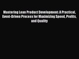 [PDF Download] Mastering Lean Product Development: A Practical Event-Driven Process for Maximizing