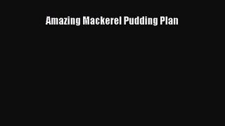 [PDF Download] Amazing Mackerel Pudding Plan [PDF] Full Ebook