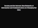 [PDF Download] Society and the Internet: How Networks of Information and Communication are