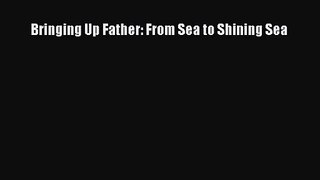 [PDF Download] Bringing Up Father: From Sea to Shining Sea [Download] Online