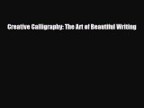 [PDF Download] Creative Calligraphy: The Art of Beautiful Writing [PDF] Online