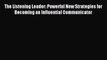 [PDF Download] The Listening Leader: Powerful New Strategies for Becoming an Influential Communicator