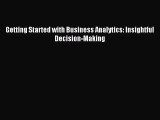 [PDF Download] Getting Started with Business Analytics: Insightful Decision-Making [Download]