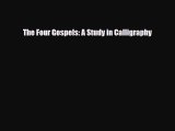 [PDF Download] The Four Gospels: A Study in Calligraphy [Download] Online
