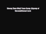 [PDF Download] Sheng Zhen Wuji Yuan Gong: Qigong of Unconditional Love [PDF] Online
