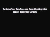 [PDF Download] Defining Your Own Success: Breastfeeding After Breast Reduction Surgery [Read]