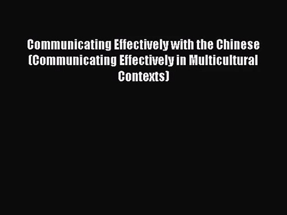 [PDF Download] Communicating Effectively with the Chinese (Communicating Effectively in Multicultural