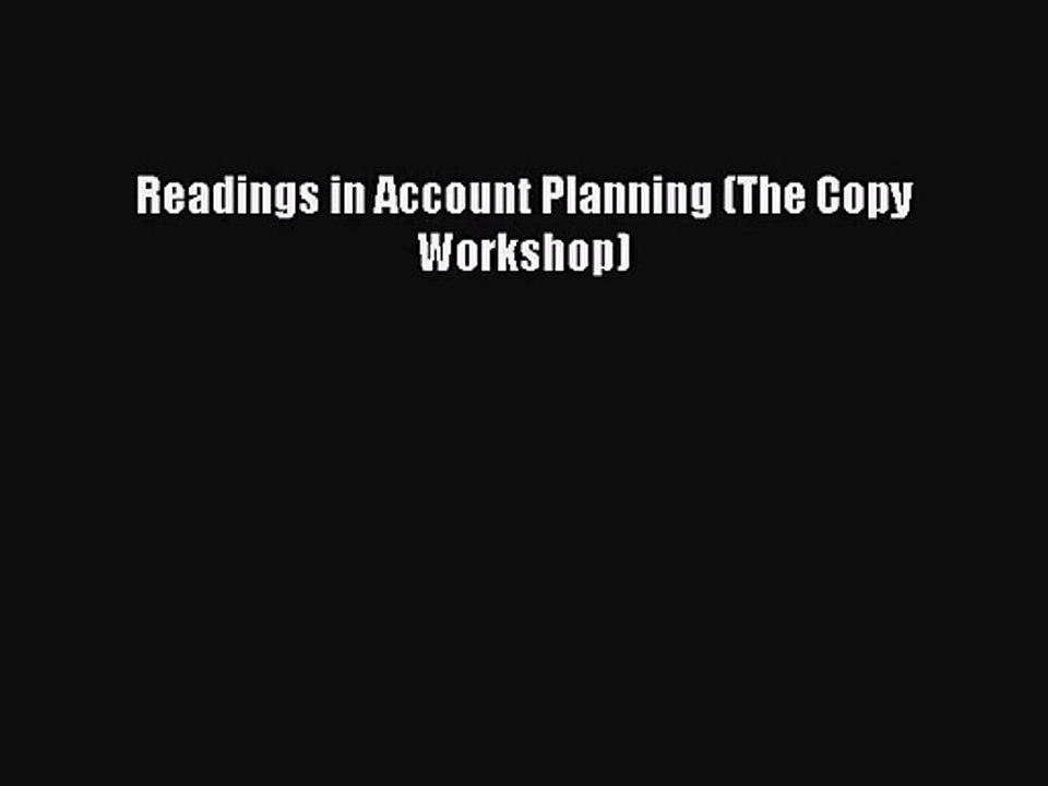 [PDF Download] Readings in Account Planning (The Copy Workshop) [Read] Full Ebook