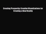 [PDF Download] Creating Prosperity: Creative Visualizations for Creating a New Reality [Download]