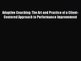 [PDF Download] Adaptive Coaching: The Art and Practice of a Client-Centered Approach to Performance