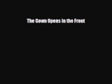 [PDF Download] The Gown Opens in the Front [Download] Online