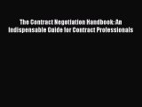 [PDF Download] The Contract Negotiation Handbook: An Indispensable Guide for Contract Professionals