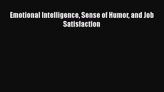 [PDF Download] Emotional Intelligence Sense of Humor and Job Satisfaction [Read] Full Ebook