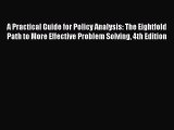[PDF Download] A Practical Guide for Policy Analysis: The Eightfold Path to More Effective