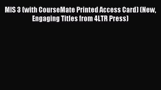 [PDF Download] MIS 3 (with CourseMate Printed Access Card) (New Engaging Titles from 4LTR Press)