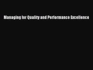 [PDF Download] Managing for Quality and Performance Excellence [Download] Full Ebook