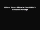 [PDF Download] Chinese Houses: A Pictorial Tour of China's Traditional Dwellings [PDF] Full