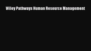[PDF Download] Wiley Pathways Human Resource Management [PDF] Online