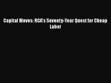 [PDF Download] Capital Moves: RCA's Seventy-Year Quest for Cheap Labor [Download] Online