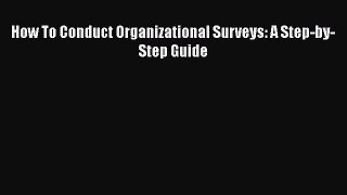 [PDF Download] How To Conduct Organizational Surveys: A Step-by-Step Guide [Download] Online