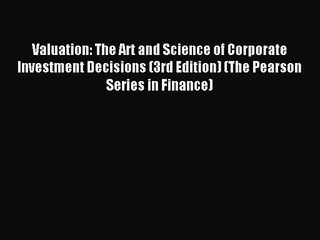 [PDF Download] Valuation: The Art and Science of Corporate Investment Decisions (3rd Edition)