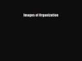 [PDF Download] Images of Organization [Read] Online