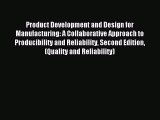 [PDF Download] Product Development and Design for Manufacturing: A Collaborative Approach to