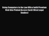 [PDF Download] Using Computers in the Law Office (with Premium Web Site Printed Access Card)