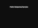 [PDF Download] Public Budgeting Systems [PDF] Full Ebook