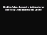 [PDF Download] A Problem Solving Approach to Mathematics for Elementary School Teachers (11th
