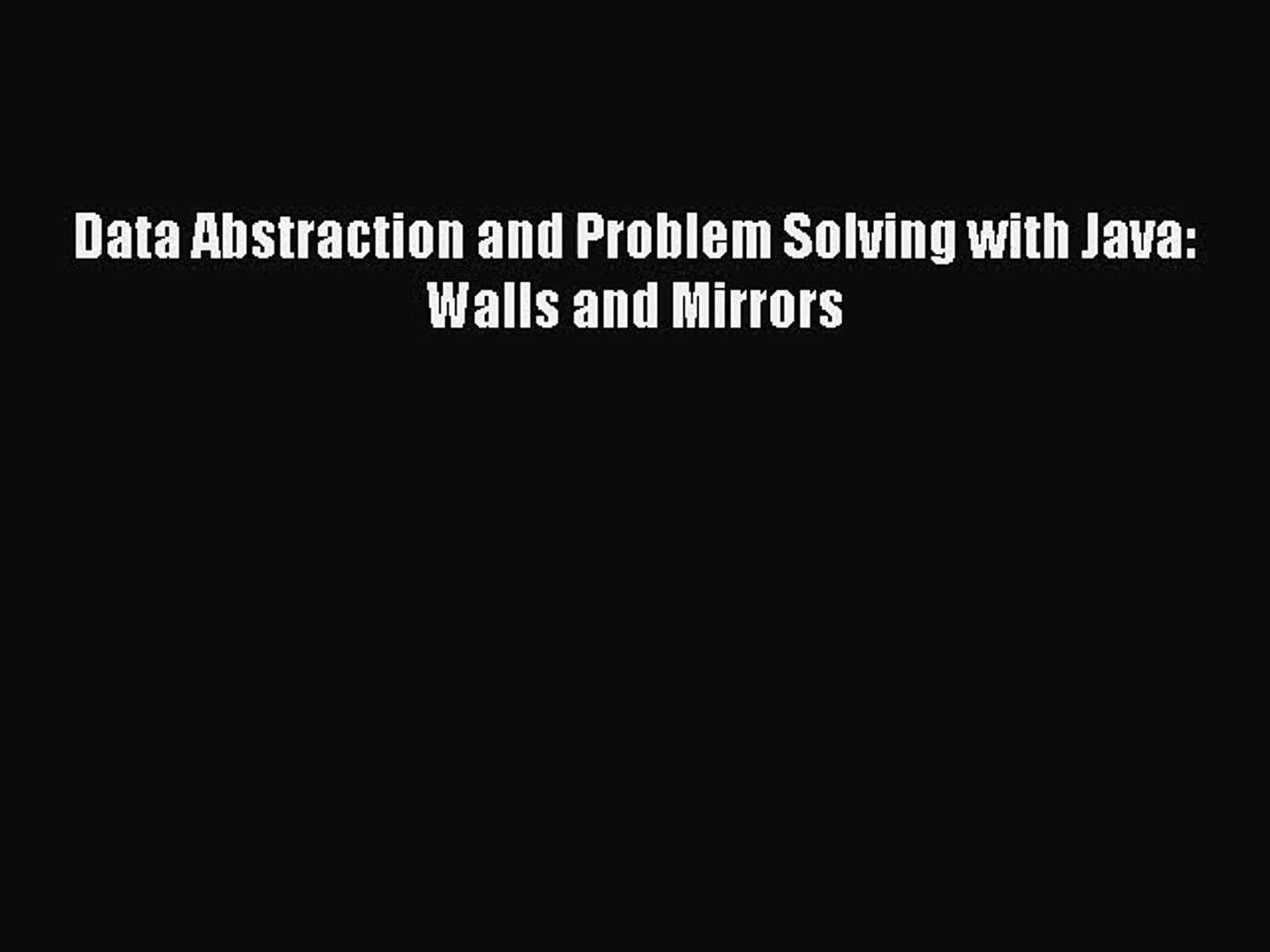 [PDF Download] Data Abstraction and Problem Solving with Java: Walls and Mirrors [Download]