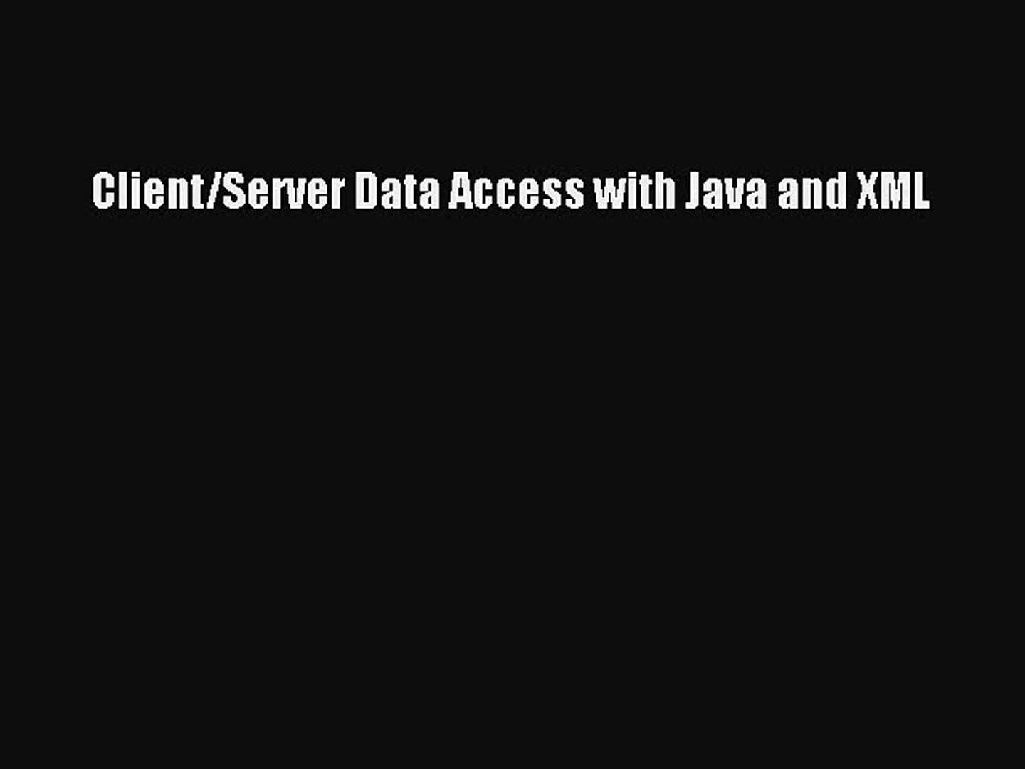 [PDF Download] Client/Server Data Access with Java and XML [Read] Full Ebook