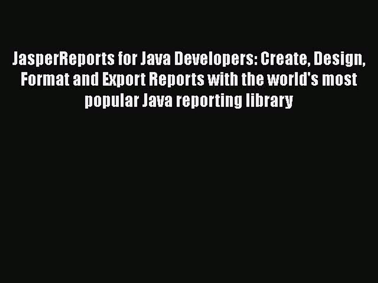 [PDF Download] JasperReports for Java Developers: Create Design Format and Export Reports with