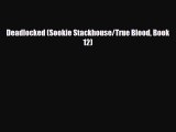 [PDF Download] Deadlocked (Sookie Stackhouse/True Blood Book 12) [Download] Online