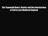 [PDF Download] The Taymouth Hours: Stories and the Construction of Self in Late Medieval England