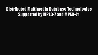 [PDF Download] Distributed Multimedia Database Technologies Supported by MPEG-7 and MPEG-21