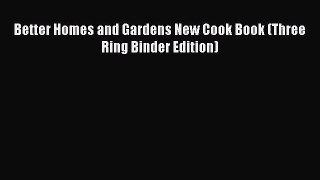 [PDF Download] Better Homes and Gardens New Cook Book (Three Ring Binder Edition) [PDF] Online