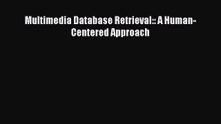 [PDF Download] Multimedia Database Retrieval:: A Human-Centered Approach [PDF] Full Ebook