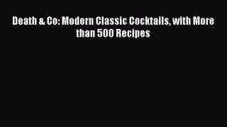 [PDF Download] Death & Co: Modern Classic Cocktails with More than 500 Recipes [Read] Online