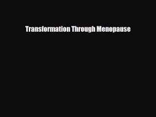 [PDF Download] Transformation Through Menopause [Download] Full Ebook