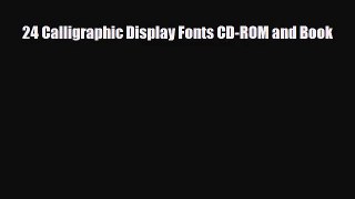 [PDF Download] 24 Calligraphic Display Fonts CD-ROM and Book [Read] Full Ebook