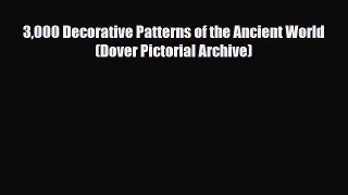 [PDF Download] 3000 Decorative Patterns of the Ancient World (Dover Pictorial Archive) [Download]