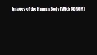 [PDF Download] Images of the Human Body [With CDROM] [PDF] Full Ebook