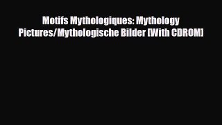 [PDF Download] Motifs Mythologiques: Mythology Pictures/Mythologische Bilder [With CDROM] [PDF]