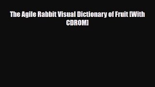 [PDF Download] The Agile Rabbit Visual Dictionary of Fruit [With CDROM] [PDF] Online