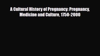 [PDF Download] A Cultural History of Pregnancy: Pregnancy Medicine and Culture 1750-2000 [Download]