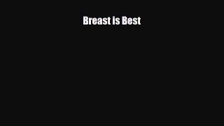 [PDF Download] Breast is Best [PDF] Full Ebook