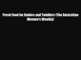 [PDF Download] Fresh Food for Babies and Toddlers (The Australian Women's Weekly) [PDF] Online