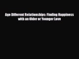 [PDF Download] Age Different Relationships: Finding Happiness with an Older or Younger Love